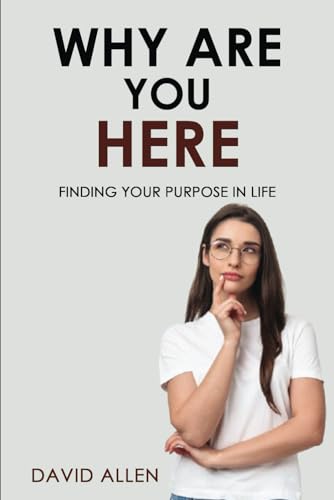 Why Are You Here?: Finding your purpose in life. Why Are You Here?: Finding your purpose in life. von Independently published