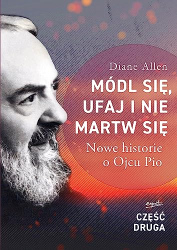 Módl się, ufaj i nie martw się Część 2: Nowe historie o Ojcu Pio