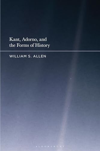Kant, Adorno, and the Forms of History von Bloomsbury Academic