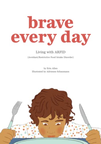 Brave Every Day: Living with ARFID (Avoidant/Restrictive Food Intake Disorder) von Independently published