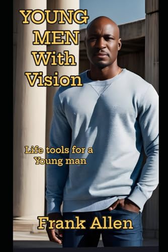 Young Men With Vision: Life Tools For A Young Man von Independently published