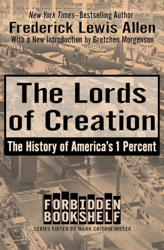 Lords of Creation: The History of America's 1 Percent (Forbidden Bookshelf) von Open Road Media
