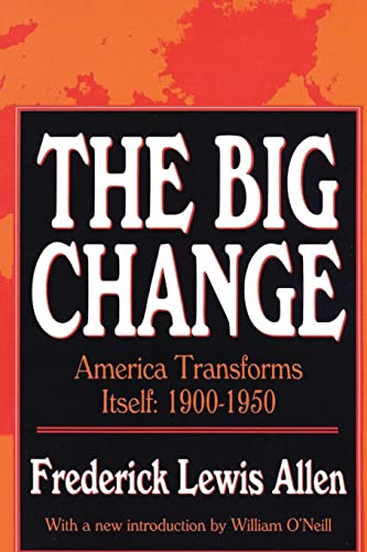 The Big Change: America Transforms Itself : 1900-1950