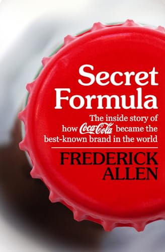Secret Formula: The Inside Story of How Coca-Cola Became the Best-Known Brand in the World von Open Road Media