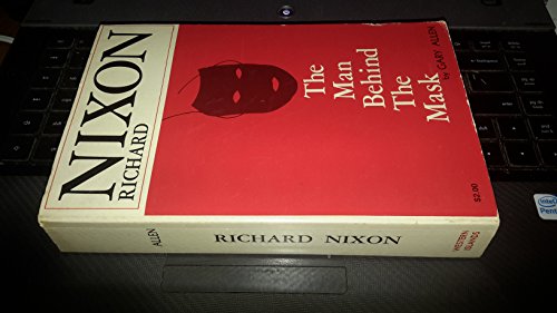 Richard Nixon the Man Behind the Mask