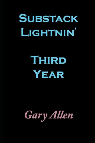Substack Lightnin': Volume Three, the Third Year von Independently published