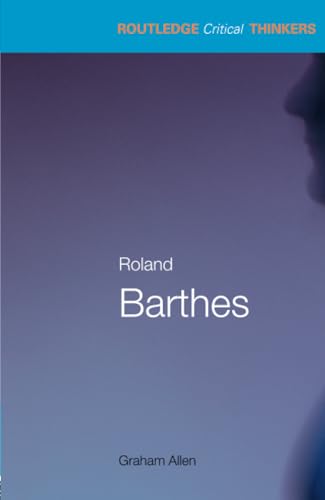 Roland Barthes (Routledge Critical Thinkers) von Routledge