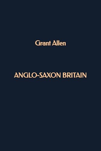 Anglo-Saxon Britain Anglo-Saxon Britain von Independently published