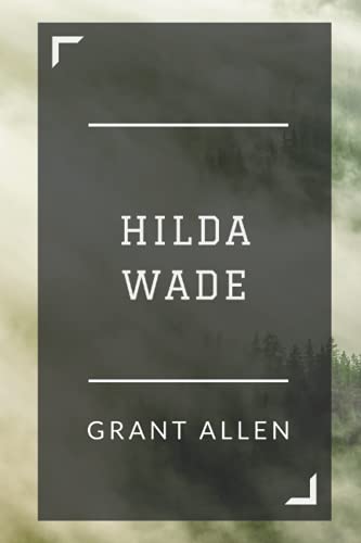 Hilda Wade: A Woman With Tenacity of Purpose Hilda Wade: A Woman With Tenacity of Purpose von CreateSpace Independent Publishing Platform