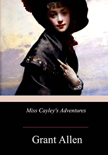 Miss Cayley's Adventures Miss Cayley's Adventures von CREATESPACE