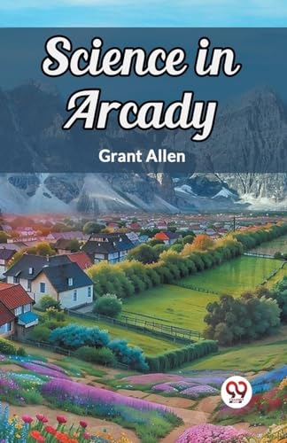 Science in Arcady von Double 9 Books