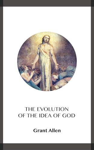 The Evolution of the Idea of God: An Inquiry Into the Origins of Religions The Evolution of the Idea of God: An Inquiry Into the Origins of Religions von Anson Street Press