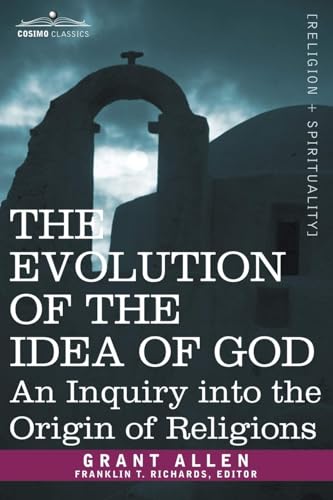 The Evolution of the Idea of God: An Inquiry Into the Origins of Religions The Evolution of the Idea of God: An Inquiry Into the Origins of Religions von Anson Street Press