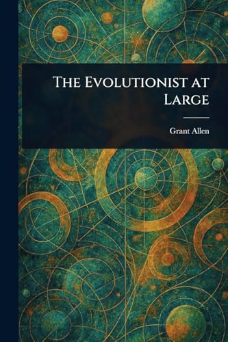 The Evolutionist at Large The Evolutionist at Large von Anson Street Press