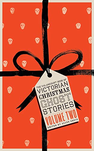 The Valancourt Book of Victorian Christmas Ghost Stories, Volume Two The Valancourt Book of Victorian Christmas Ghost Stories, Volume Two von Valancourt Books