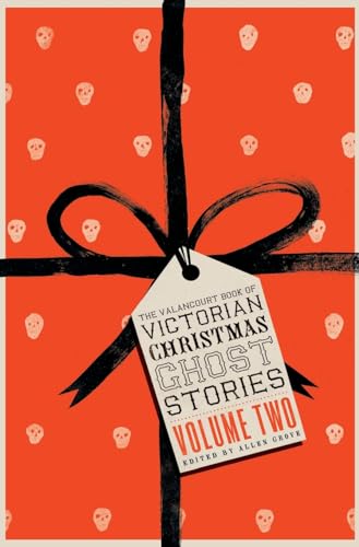 The Valancourt Book of Victorian Christmas Ghost Stories, Volume Two The Valancourt Book of Victorian Christmas Ghost Stories, Volume Two