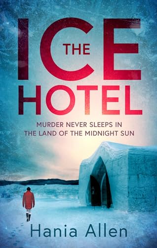 The Ice Hotel: a gripping Scandi-noir thriller von Constable