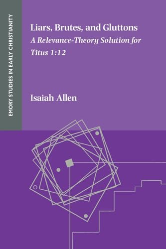 Liars, Brutes, and Gluttons: A Relevance-Theory Solution for Titus 1:12 von SBL Press