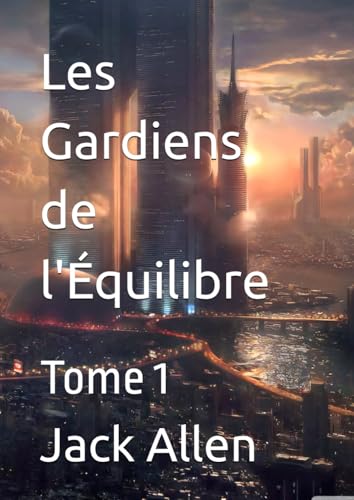 Les Gardiens de l'Équilibre: Tome 1 von Independently published