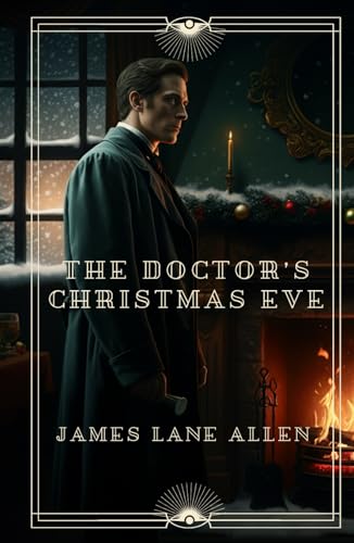 The Doctor's Christmas Eve: A Heartwarming Christmas Tale of Love, Sacrifice, and Reflection von Independently published