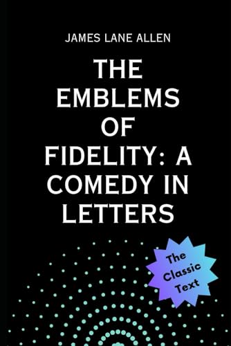 The Emblems of Fidelity: A Comedy in Letters von Independently published