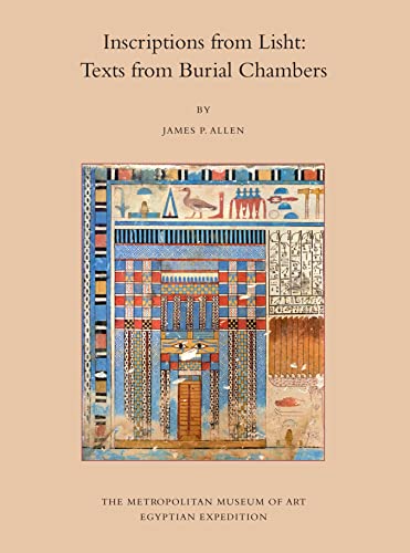 Inscriptions from Lisht: Texts from Burial Chambers (The Egyptian Expedition Publications of the Metropolitan Museum of Art, 31)