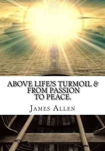Above Life?s Turmoil & From Passion to Peace. von CreateSpace Independent Publishing Platform