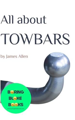 All About Towbars (Boring Bloke Books) von Independently published