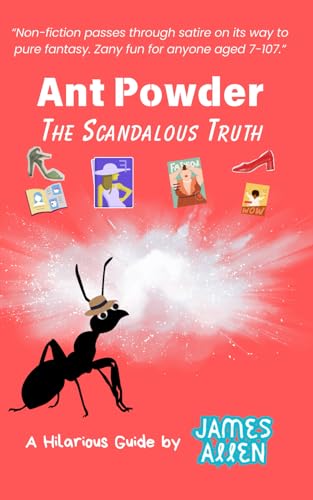 Ant Powder: The Scandalous Truth (A Hilarious Guide, by James Allen) von Independently published