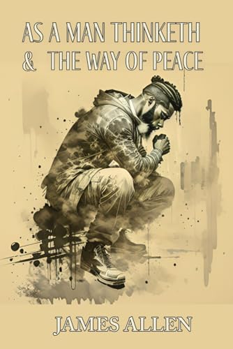 As A Man Thinketh & The Way of Peace von Rolled Scroll Publishing