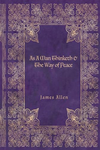 As A Man Thinketh & The Way of Peace von Rolled Scroll Publishing
