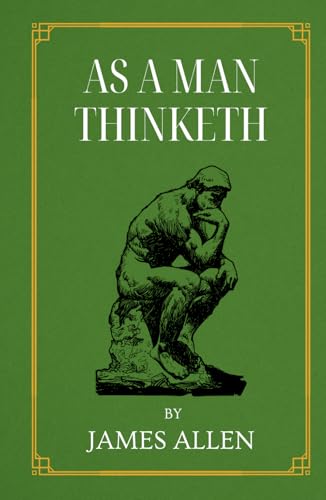 As A Man Thinketh: The Original 1902 Edition | by James Allen | Hardcover Format