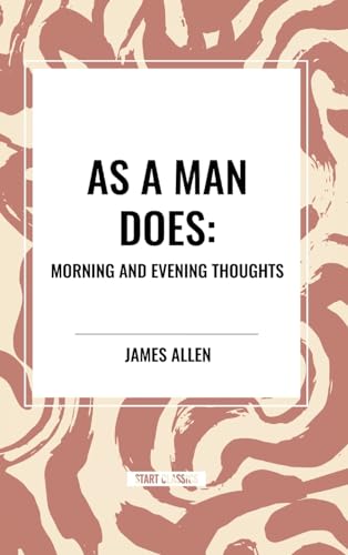 As a Man Does: Morning and Evening Thoughts von Start Classics-Nbn