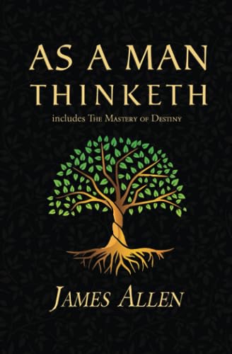 As a Man Thinketh - The Original 1902 Classic (includes The Mastery of Destiny) (Reader's Library Classics) von Reader's Library Classics