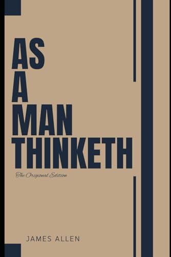 As a Man Thinketh: 1903 Edition von Independently published