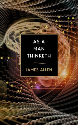 As a Man Thinketh: A Spiritual Manual of Self-Help and Energy Healing von Independently published