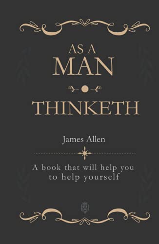 As a Man Thinketh: A book that will help you to help yourself