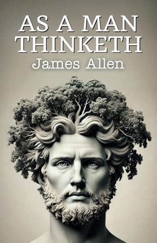 As a Man Thinketh: Help You to Help Yourself | Feel More In Control of Your Life
