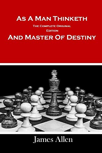 As a Man Thinketh: The Complete Original Edition and Master of Destiny von Independently published