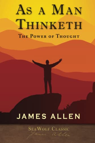 As a Man Thinketh: The Power of Thought (SeaWolf Press Classic) von SeaWolf Press