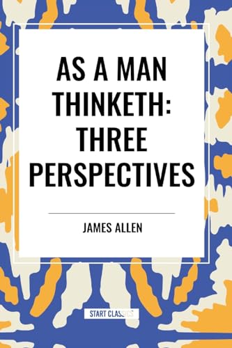 As a Man Thinketh: Three Perspectives von Start Classics-Nbn