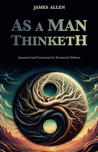 As a Man Thinketh: a Personal Growth Classic Enriched with Scientific Notes, Insights and Reflections for the Modern Reader (Annotated) von Independently published