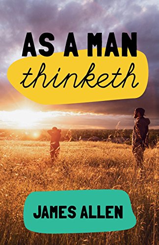 As a man thinketh: 7 simple steps to transforming your life von CreateSpace Independent Publishing Platform