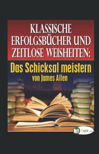 Das Schicksal meistern (Bewusste Lebensgestaltung und Neues Denken, Band 26)