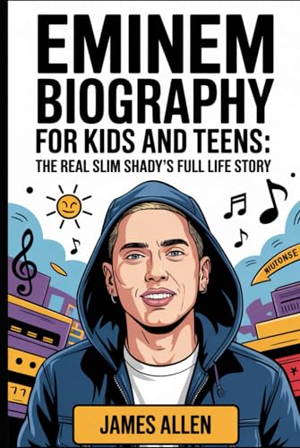 Eminem Biography for Kids and Teens: The Real Slim Shady’s Full Life Story: How a Kid from Detroit’s Streets Became the Fastest Rapper and Made It to Grammy Glory von Independently published