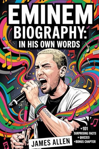 Eminem Biography: In His Own Words: The Real Slim Shady’s and Rap God Motivational Story for Young Fans – His Rise, Struggles, 50 Moments That Changed ... by Eminem and Fun Quizzes for Superfans von Independently published