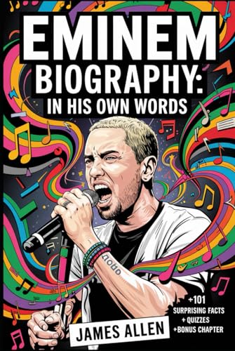 Eminem Biography: In His Own Words: The Real Slim Shady’s and Rap God Motivational Story for Young Fans – His Rise, Struggles, 50 Moments That Changed ... by Eminem and Fun Quizzes for Superfans von Independently published