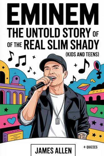 Eminem: The Untold Story of the Real Slim Shady (kids and Teens): A Biography of the King of Hip-Hop from Detroit Streets to Grammy Glory and Global Stardom von Independently published
