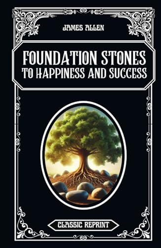 Foundation Stones to Happiness and Success: Classic Reprint von Independently published