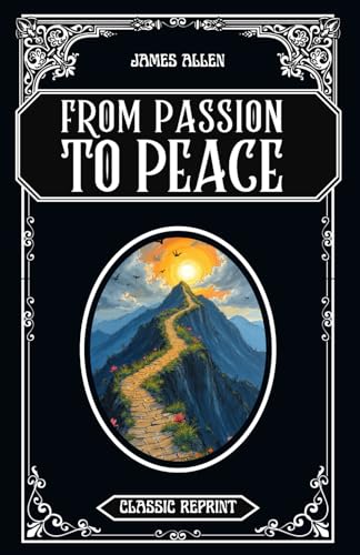 From Passion to Peace: Classic Reprint von Independently published